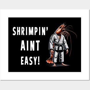 Shrimpin Aint easy Funny Jiu Jitsu Posters and Art